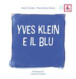 Yves Klein e il blu. Ediz. illustrata