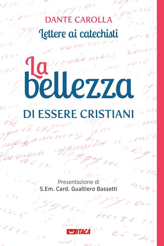 La bellezza di essere cristiani. Lettere ai catechisti - Dante Carolla - copertina