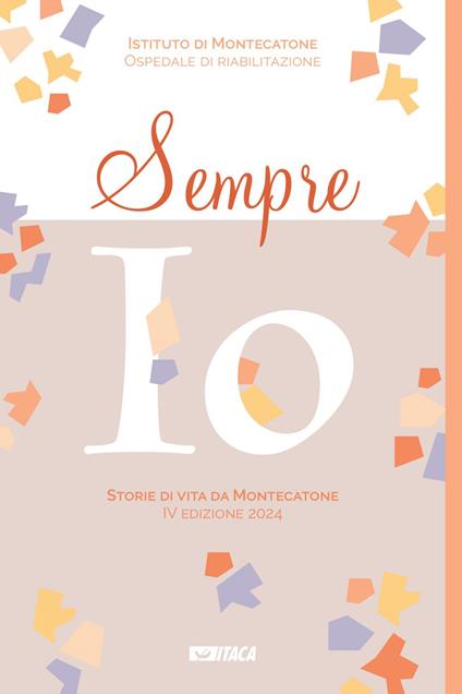 Sempre io. Storie di vita da Montecatone 2024 - Istituto di Montecatone - ebook