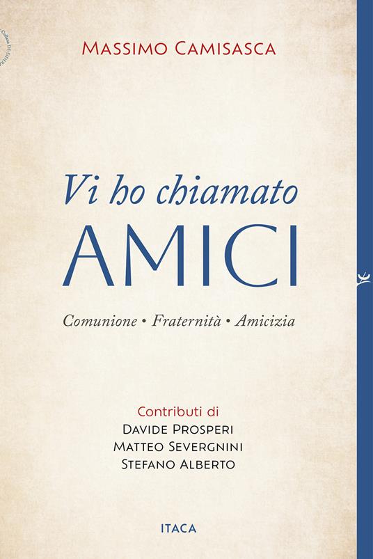 Vi ho chiamato amici. Comunione, fraternità, amicizia - Massimo Camisasca - copertina