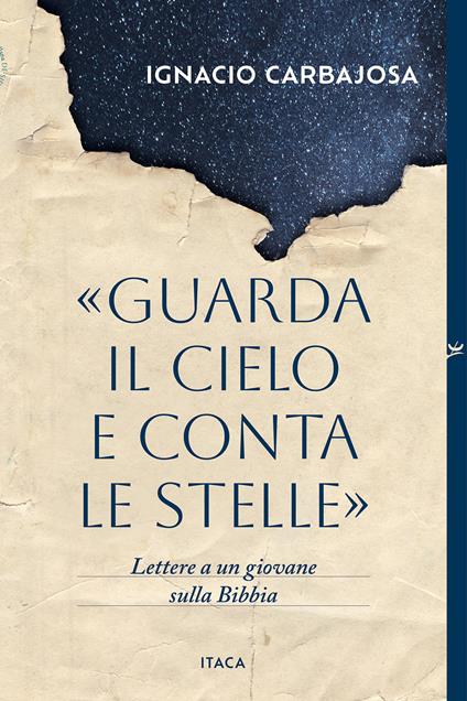 «Guarda il cielo e conta le stelle». Lettere a un giovane sulla Bibbia - Ignacio Carbajosa - copertina