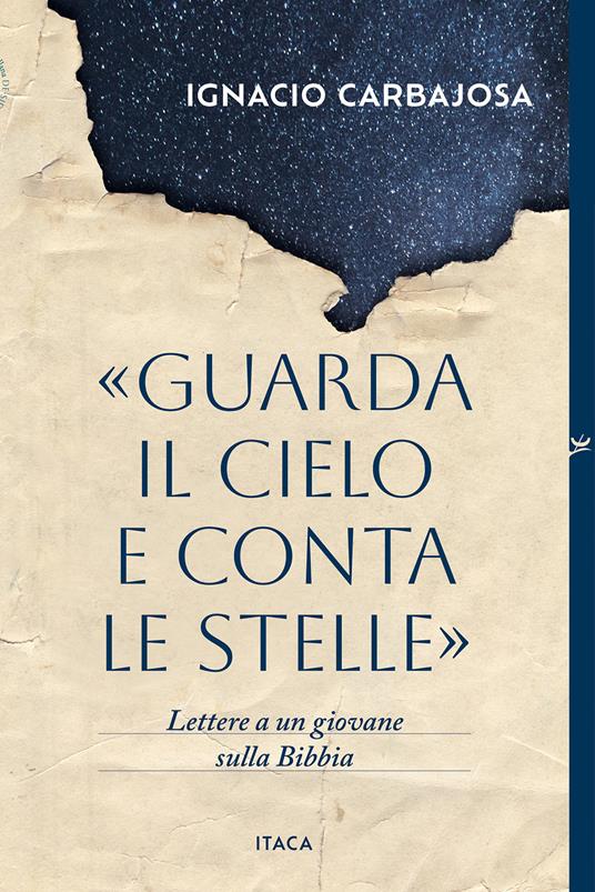 «Guarda il cielo e conta le stelle». Lettere a un giovane sulla Bibbia - Ignacio Carbajosa - copertina
