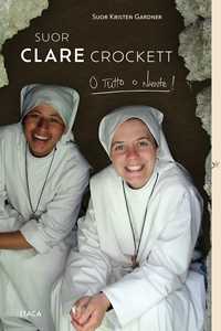 Libro Suor Clare Crockett. O tutto o niente! Kristen Gardner