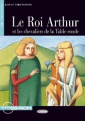  Roi Arthur et les chevaliers de la Table ronde. Con CD Audio. Con CD-ROM