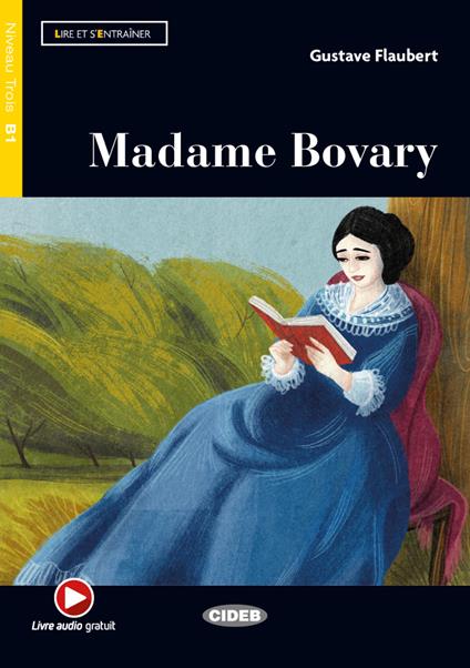  Madame Bovary. Lire et s'entraîner. B1. Con audio. Con e-book. Con espansione online