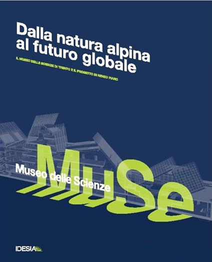 Dalle vette alpine al futuro globale. Il Museo delle scienze di Trento e il progetto di Renzo Piano - copertina