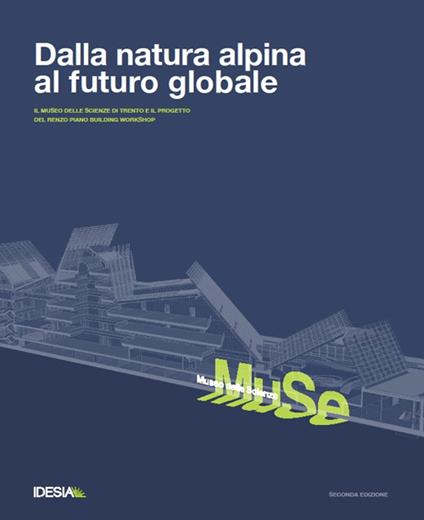 Dalla natura alpina al futuro globale. Museo delle scienze di Trento e il progetto di Renzo Piano - copertina