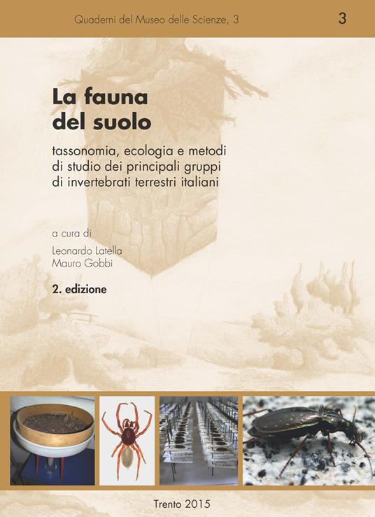La fauna del suolo. Tassonomia, ecologia e metodi di studio dei principali gruppi di invertebrati terrestri italiani. Ediz. a spirale - copertina