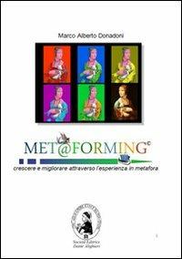 Met@forming. Crescere e migliorare attraverso l'esperienza in metafora - Marco A. Donadoni - copertina