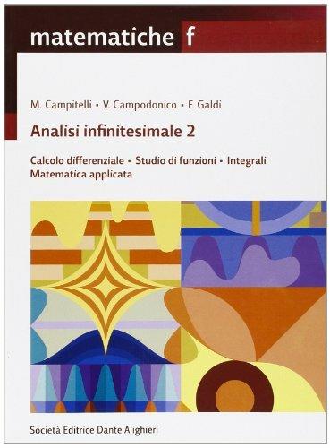  Matematiche. Tomo F: Analisi infinitesimali-Calcolo differenziale-Studio di funzioni. Per le Scuole superiori -  Maurizio Campitelli, Vincenzo Campodonico, Ferdinando Galdi - copertina