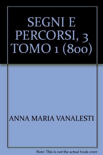 Segni e percorsi. Storia e antologia della letteratura italiana. Per le Scuole superiori. Vol. 3\1 - Anna Maria Vanalesti - copertina