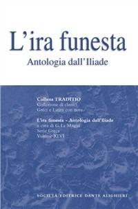 L' ira funesta. Antologia dall'Iliade. Per il Liceo classico - Omero  - copertina