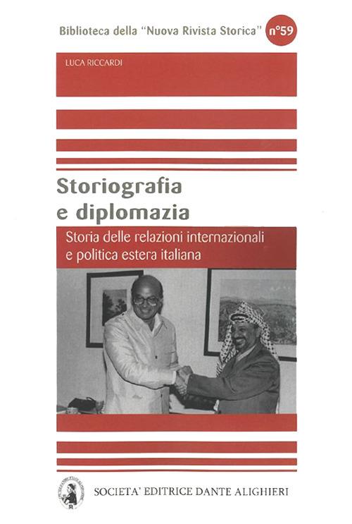 Storiografia e diplomazia. Storia delle relazioni internazionali e politica estera italiana - Luca Riccardi - copertina
