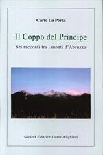 Il coppo del principe. Sei racconti tra i monti d'Abruzzo