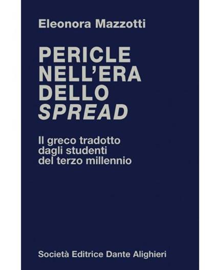 Pericle nell'era dello spread. Il greco tradotto dagli studenti del terzo millennio - Eleonora Mazzotti - copertina