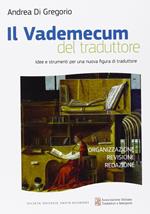 Il vademecum del traduttore idee e strumenti per una nuova figura di traduttore