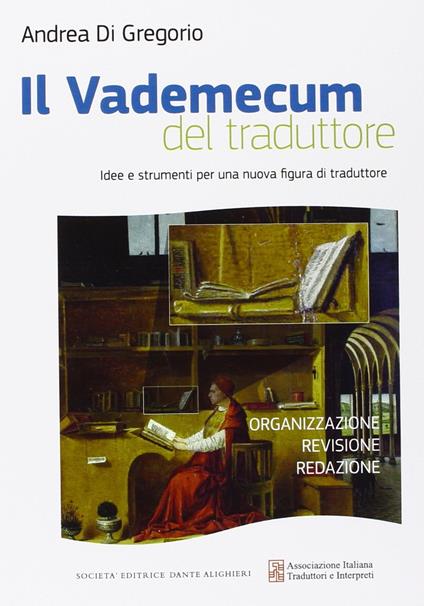 Il vademecum del traduttore idee e strumenti per una nuova figura di traduttore - Andrea Di Gregorio - copertina