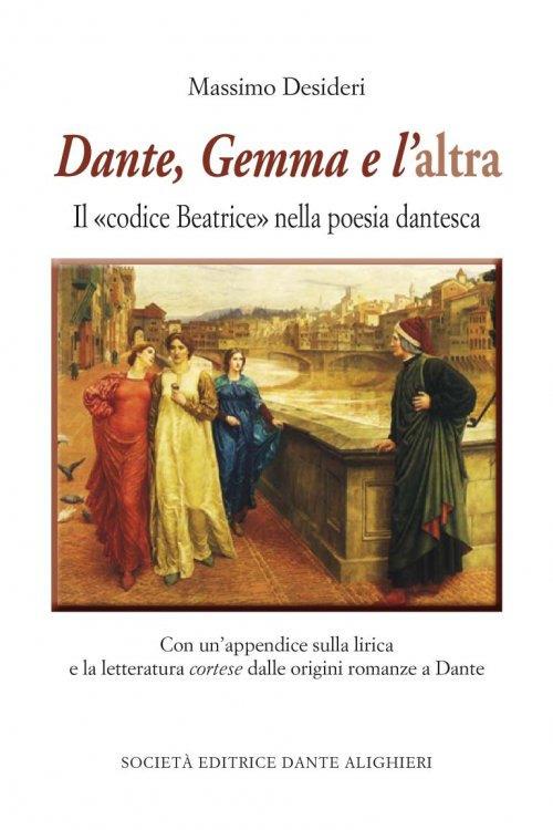 Dante, Gemma e l'altra. Il «codice Beatrice» nella poesia dantesca - Massimo Desideri - copertina