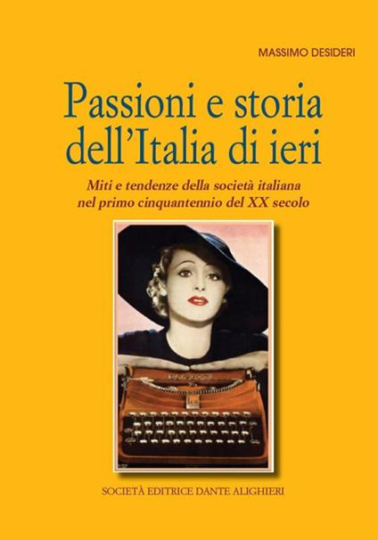 Passioni e storia dell'Italia di ieri - Massimo Desideri - copertina