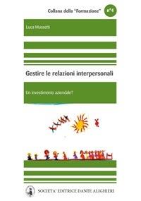 Gestire le relazioni con le persone - Luca Mussetti - ebook