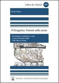 Il Cinegetico. Trattato sulla caccia - Grazio Falisco,Antonio Sestili - ebook