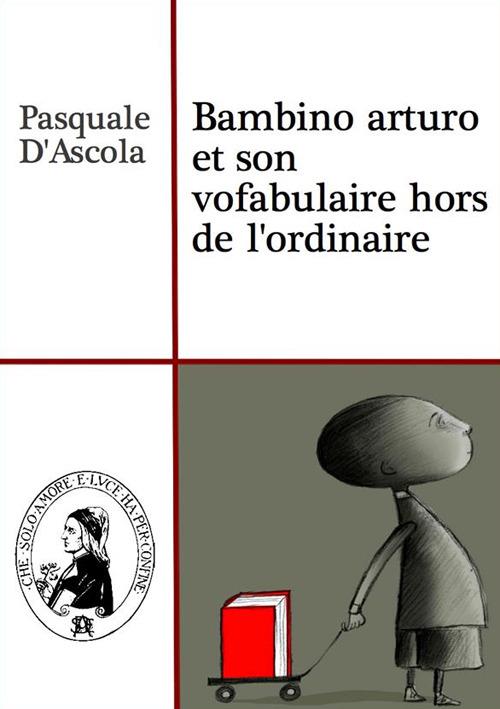 Bambino arturo et son vofabulaire hors de l'ordinaire - Pasquale D'Ascola - ebook