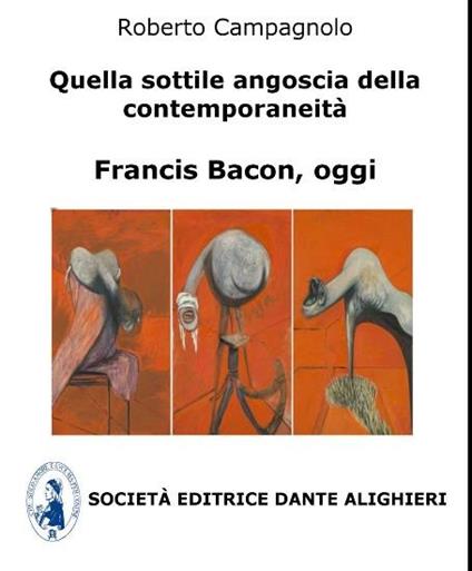 Quella sottile angoscia della contemporaneità. Francis Bacon, oggi - Roberto Campagnolo - ebook