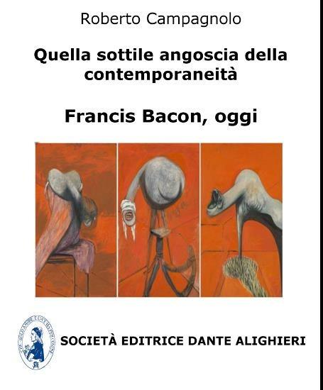 Quella sottile angoscia della contemporaneità. Francis Bacon, oggi - Roberto Campagnolo - ebook