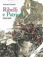 Ribelli e patrioti. 1848-1849