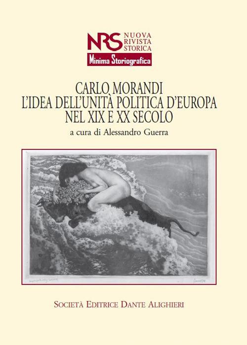 Carlo Morandi. L'idea dell'unità politica d'Europa nel XIX e XX secolo - Alessandro Guerra - copertina