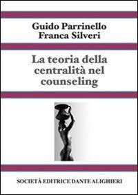 La teoria della centralità nel counseling. Vol. 2 - Guido Parrinello,Franca Silveri - ebook