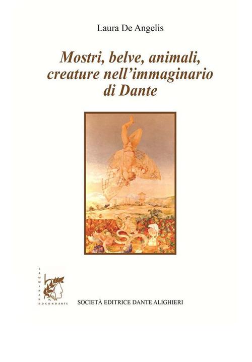 Mostri, belve, animali, creature nell'immaginario di Dante - Laura De Angelis - ebook