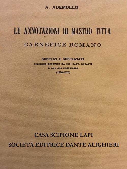 Le annotazioni di Mastro Titta carnefice romano (rist. anast.) - Agostino Ademollo - ebook
