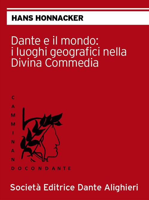 Dante e il mondo: i luoghi geografici nella Divina Commedia - Hans Honnacker - ebook