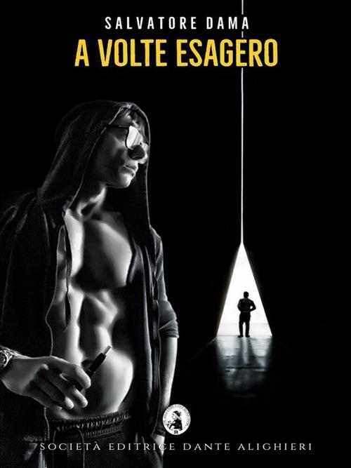 A volte esagero - Salvatore Dama - ebook
