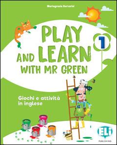  Play and learn with Mr Green. Per la Scuola elementare