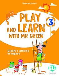 Play and learn with Mr Green. Per la Scuola elementare
