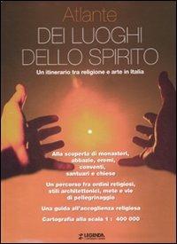 Atlante dei luoghi dello spirito. Un itinerario tra religione e arte in Italia - copertina