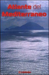 Atlante del Mediterraneo. Carte, itinerari, luoghi, culture tra terra e mare - copertina