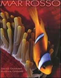 Mar Rosso. Ediz. illustrata - David Doubilet,Andrea Ghisotti - copertina