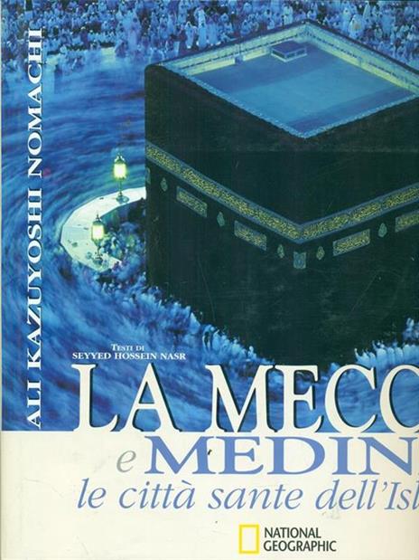 La Mecca e Medina. Le città sante dell'Islam. Ediz. illustrata - Hossein Nasr Seyyed,Kazuyoshi Nomachi - 5