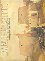 L'antico Egitto nelle litografie di David Roberts R. A.. Ediz. illustrata