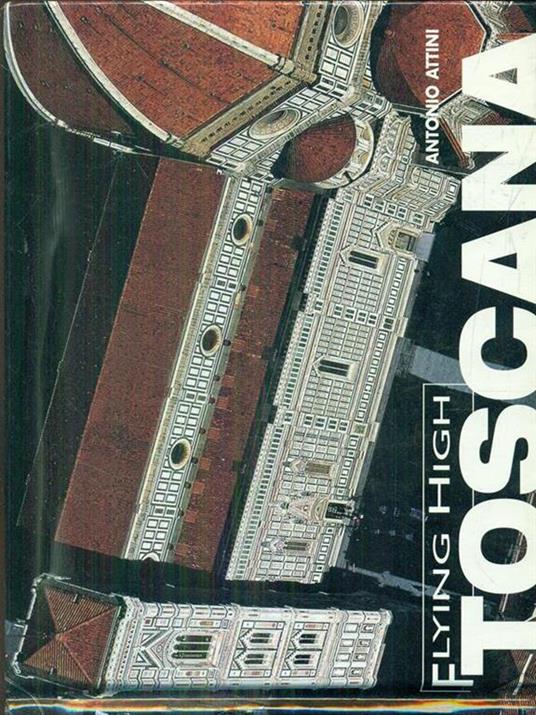 Toscana. Ediz. illustrata - Antonio Attini,Renzo Rossi - copertina