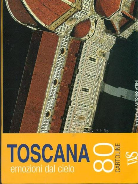 Toscana, emozioni dal cielo. 80 cartoline. Ediz. illustrata - Antonio Attini - copertina