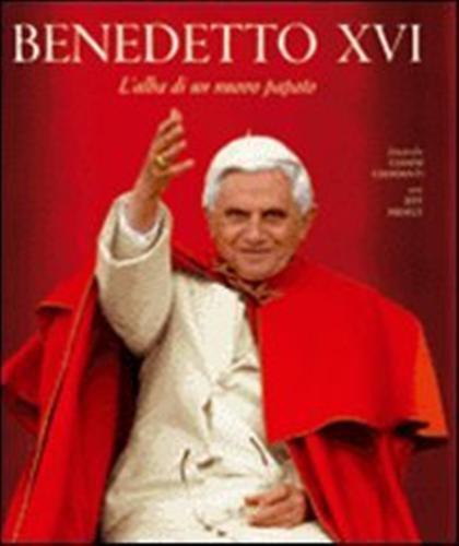Benedetto XVI. L'alba di un nuovo papato. Ediz. illustrata - Jeff Israely,Gianni Giansanti - 2