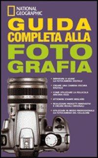 Guida completa alla fotografia. Ediz. illustrata - copertina