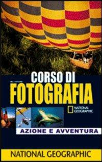 Corso di fotografia. Azione e avventura. Ediz. illustrata - copertina