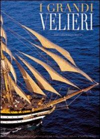 I grandi velieri. Storia della navigazione a vela dalle origini ai nostri giorni. Ediz. illustrata - Franco Giorgetti - copertina