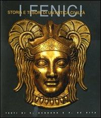 I fenici. Storia e tesori di un'antica civiltà. Ediz. illustrata - Enrico Acquaro,Paola De Vita - copertina