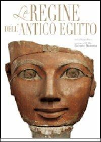 Le regine dell'antico Egitto. Ediz. illustrata - Rosanna Pirelli - copertina